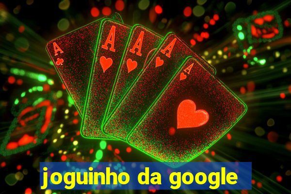 joguinho da google